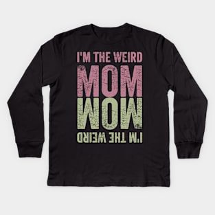 I'm the Weird Mom Kids Long Sleeve T-Shirt